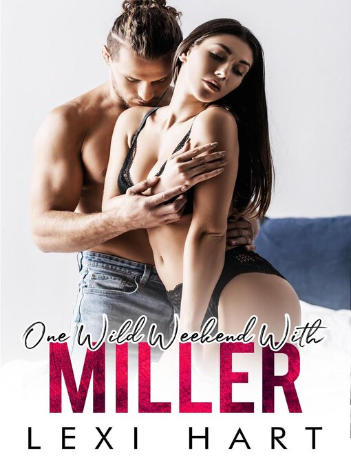Title details for One Wild Weekend With Miller by Lexi Hart - Available